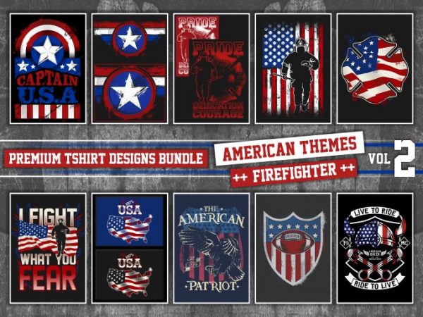 Bundle premium t-shirt designs – american themes plus firefighter! – volume 2