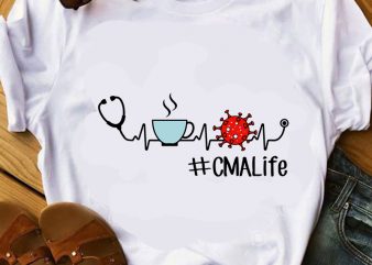 CMA Life SVG, Coffee SVG, Coronavirus SVG, Nurse 2020 SVG design for t shirt