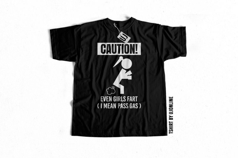 Caution Even Girls Fart commercial use t-shirt design