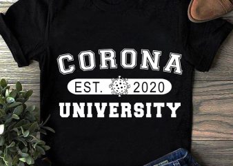 Corona Est 2020 University, Coronavirus, University, School SVG graphic t-shirt design