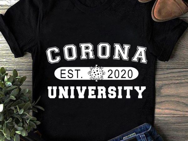 Corona est 2020 university, coronavirus, university, school svg graphic t-shirt design