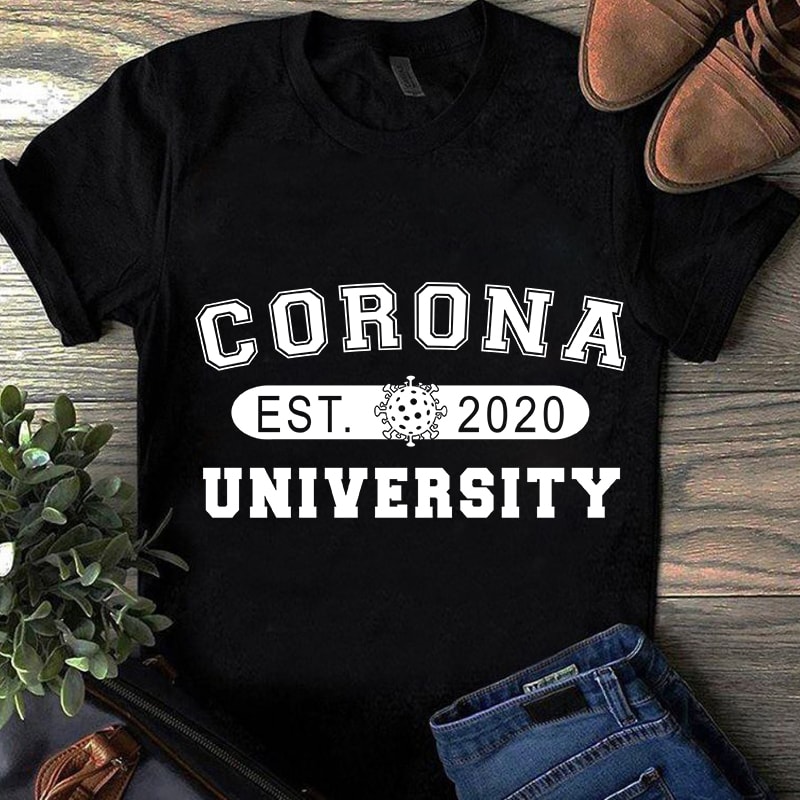 Corona Est 2020 University, Coronavirus, University, School SVG graphic t-shirt design