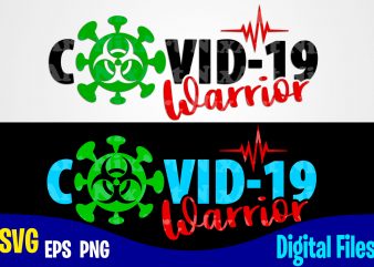 COVID-19 warrior, covid, nurse, Corona, covid, Funny Corona virus design svg eps, png files for cutting machines and print t shirt designs for sale t-shirt