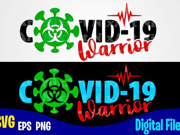 Covid-19 warrior, covid, nurse, corona, covid, funny corona virus design svg eps, png files for cutting machines and print t shirt designs for sale t-shirt