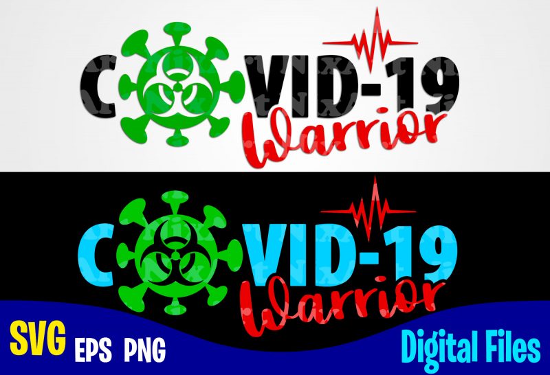 COVID-19 warrior, covid, nurse, Corona, covid, Funny Corona virus design svg eps, png files for cutting machines and print t shirt designs for sale t-shirt