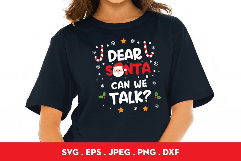 Dear Santa Can We Talk t shirt design template