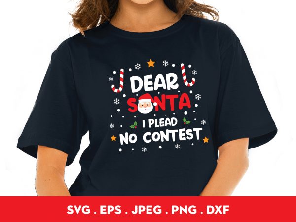 Dear santa i plead no contest print ready t shirt design