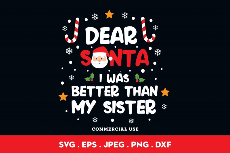Dear Santa I Was Better Than My Sister t-shirt design png