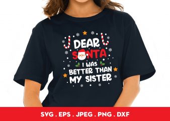 Dear Santa I Was Better Than My Sister t-shirt design png