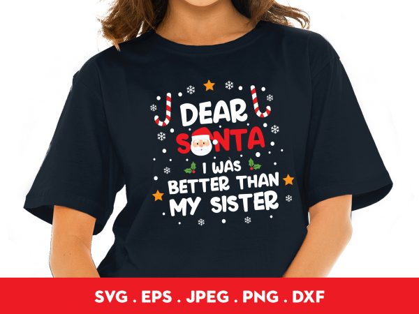 Dear santa i was better than my sister t-shirt design png