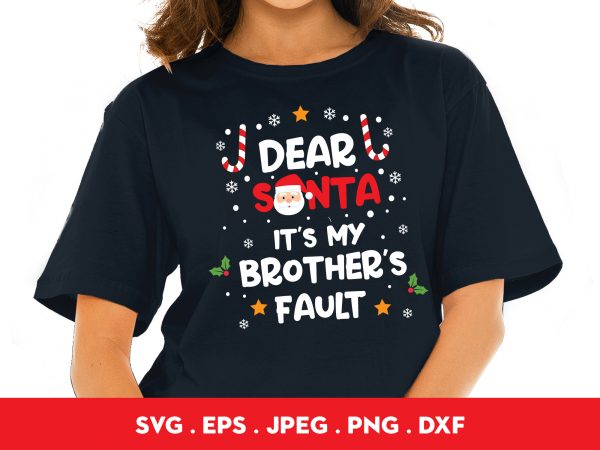 Dear santa it’s my brother’s fault graphic t-shirt design