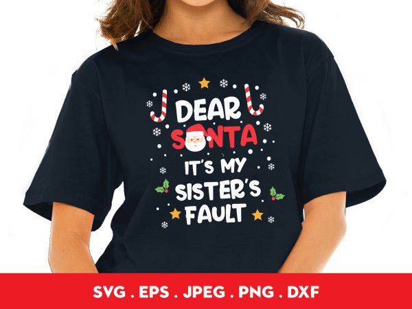 Dear santa it’s my sister’s fault t shirt design for download