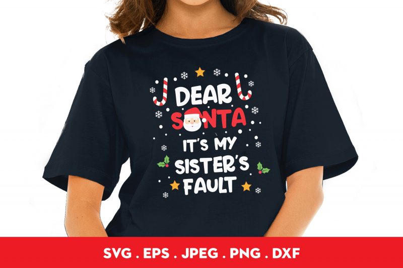 Dear Santa It’s My Sister’s Fault t shirt design for download