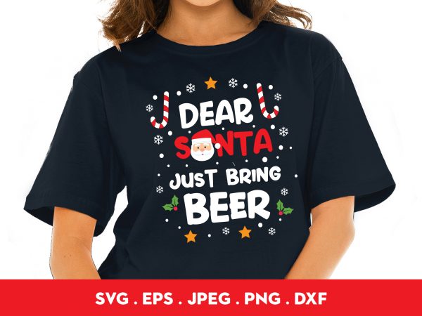 Dear santa just bring beer buy t shirt design