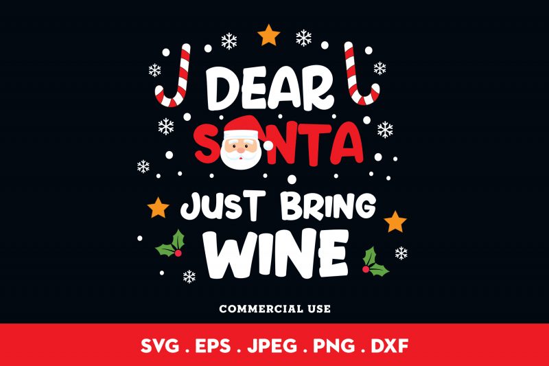 Dear Santa Just Bring Wine t shirt design for sale