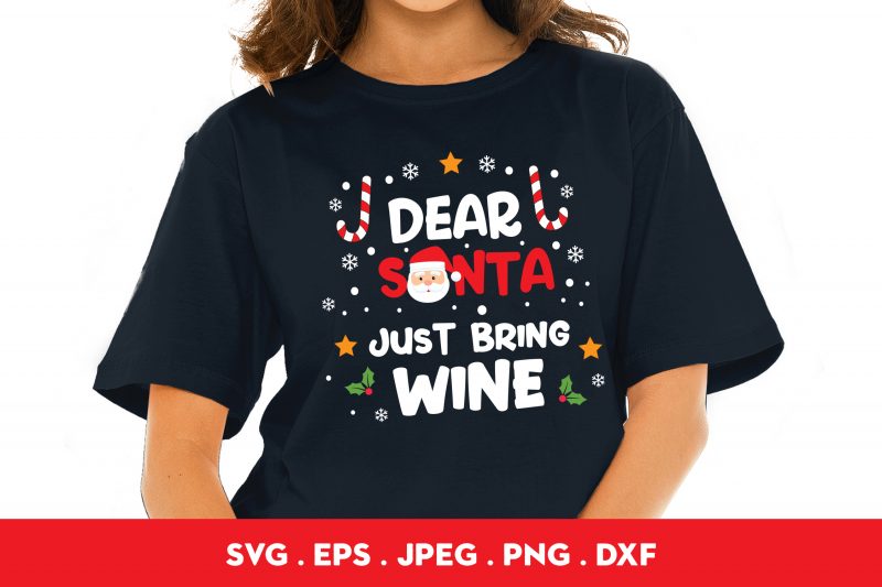 Dear Santa Just Bring Wine t shirt design for sale