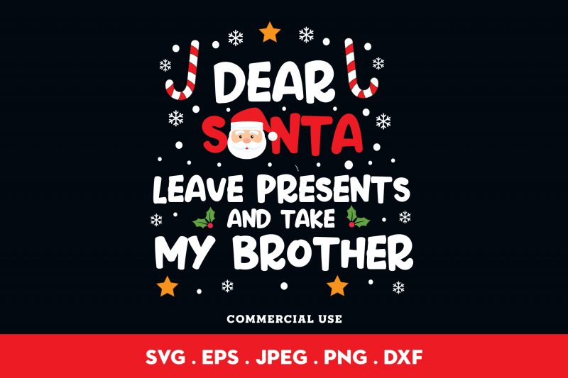 Dear Santa Leave Presents And Take My Brother t shirt design to buy