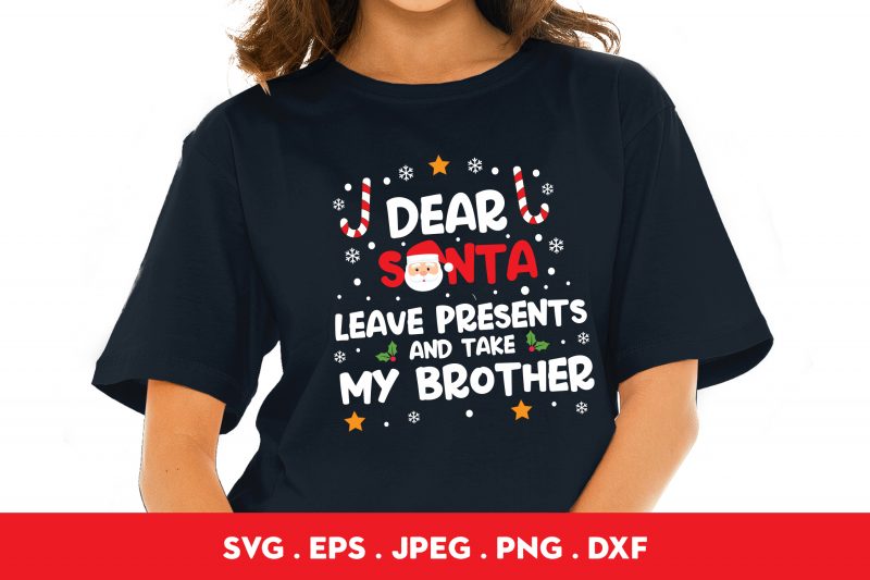 Dear Santa Leave Presents And Take My Brother t shirt design to buy