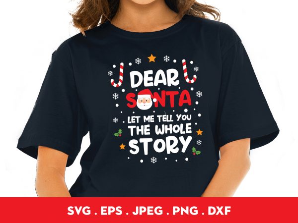 Dear santa let me tell you the whole story t shirt design for purchase