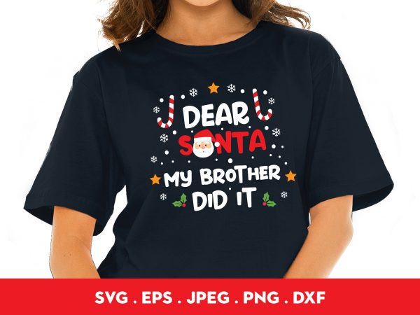 Dear santa my brother did it print ready t shirt design
