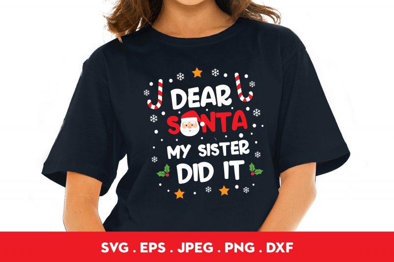 Dear Santa My Sister Did It buy t shirt design for commercial use