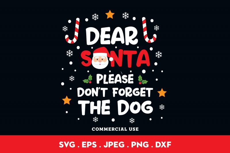 Dear Santa Please Don’t Forget The Dog buy t shirt design