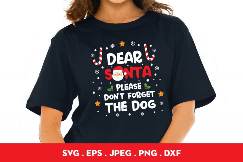 Dear Santa Please Don’t Forget The Dog buy t shirt design