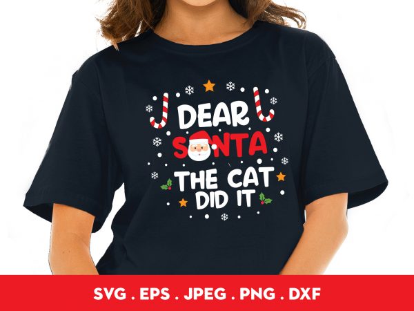 Dear santa the cat did it buy t shirt design artwork