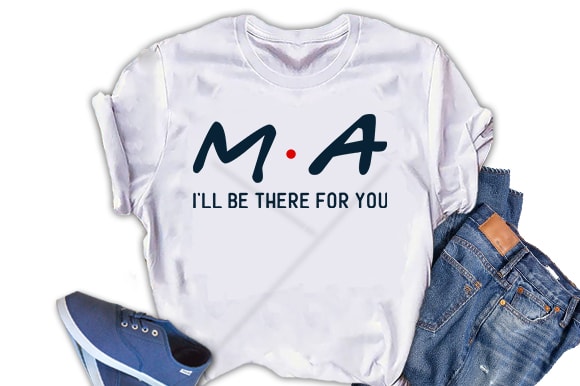 MA. I will be there for you, Nurse  t shirt design to buy