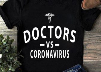 Doctors Vs Coronavirus, Covid 19 SVG, Nurse shirt design png