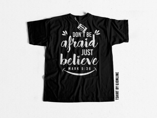 Don’t be afraid just believe commercial use t-shirt design Don’t be afraid just believe commercial use t-shirt design