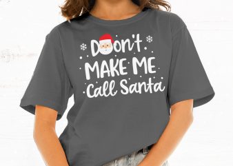 Don’t Make Me Call Santa t-shirt design png