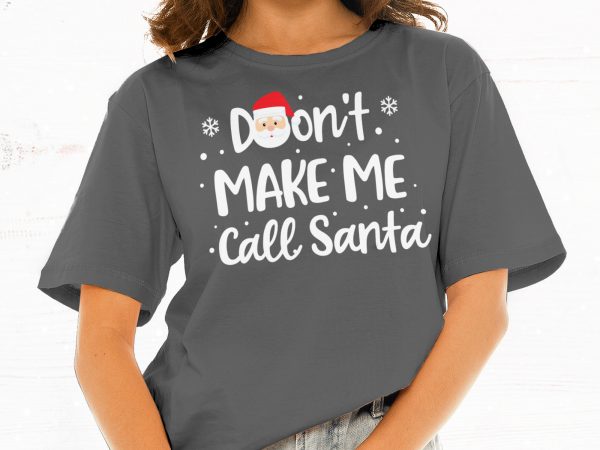 Don’t make me call santa t-shirt design png