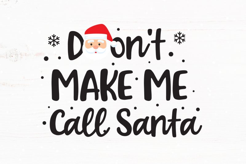 Don’t Make Me Call Santa t-shirt design png