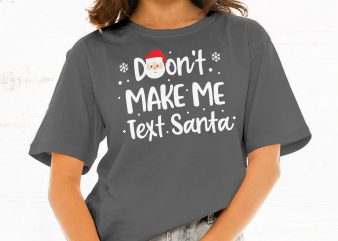 Don’t Make Me Text Santa, t-shirt design png