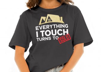Everything I Touch Turns To Sold buy t shirt design for commercial use