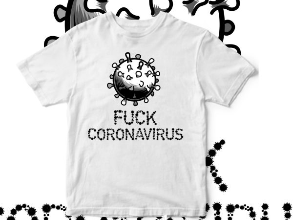 Fuck coronavirus design for t shirt buy t shirt design artwork