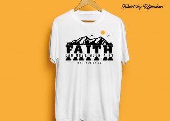 Faith Can move Mountains – Matthew 17:20 commercial use t-shirt design