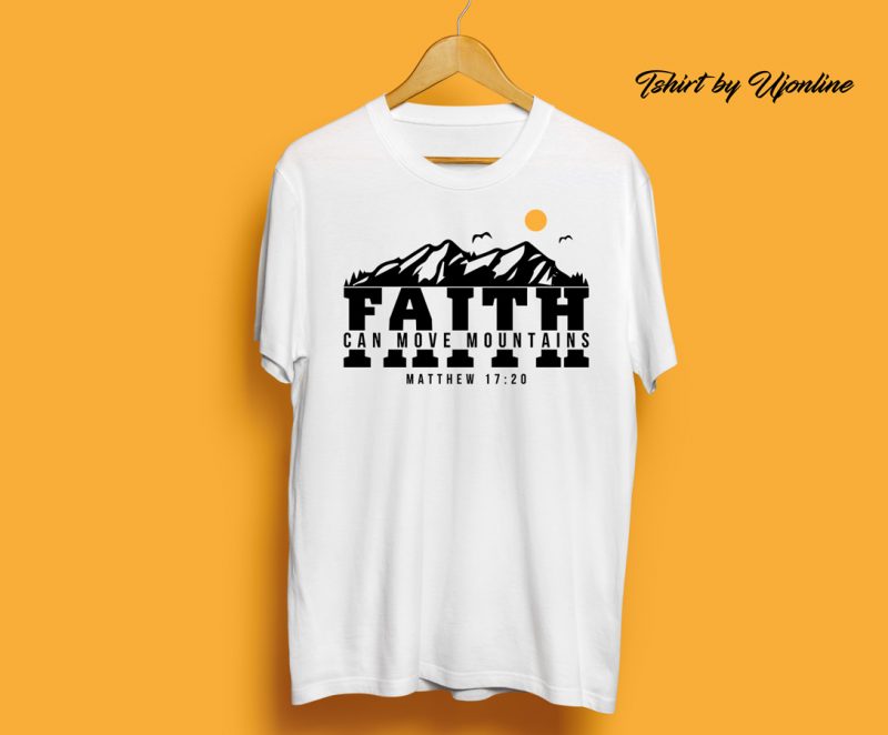 Faith Can move Mountains – Matthew 17:20 commercial use t-shirt design