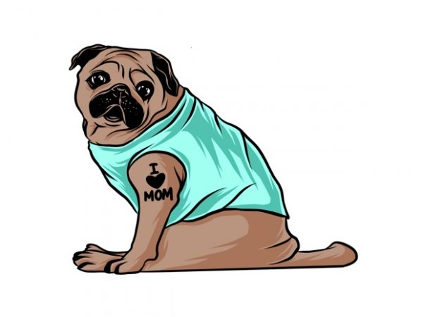Pug dog sit i love mom tattoo buy t shirt design for commercial use