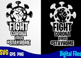 Fight coronavirus #stayhome, COVID-19, covid, Quarantine, selfisolation, Corona, covid, Funny Corona virus design svg eps, png files for cutting machines and print t shirt designs