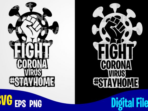 Fight coronavirus #stayhome, covid-19, covid, quarantine, selfisolation, corona, covid, funny corona virus design svg eps, png files for cutting machines and print t shirt designs