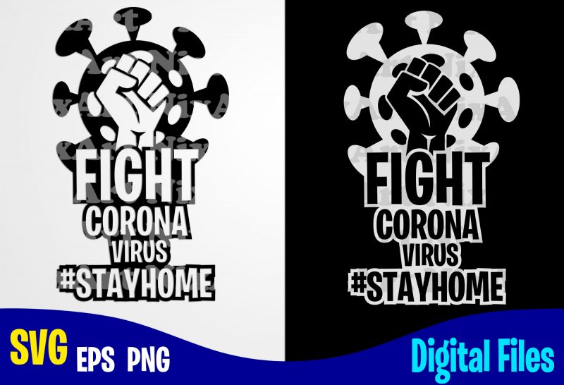 Fight coronavirus #stayhome, COVID-19, covid, Quarantine, selfisolation, Corona, covid, Funny Corona virus design svg eps, png files for cutting machines and print t shirt designs