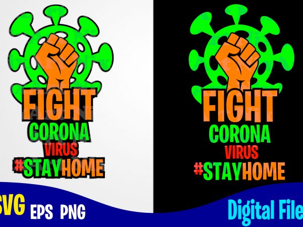 Fight corona virus #stayhome, covid-19, covid, quarantine, selfisolation, corona, covid, funny corona virus design svg eps, png files for cutting machines and print t shirt