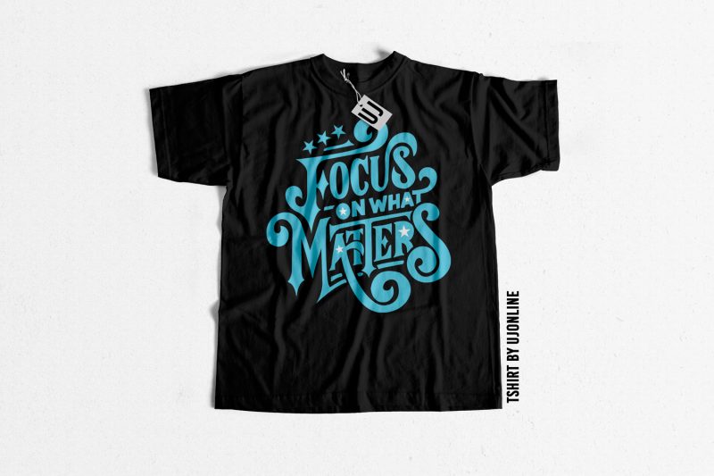 Focus on what matter typography buy t-shirt design artwork