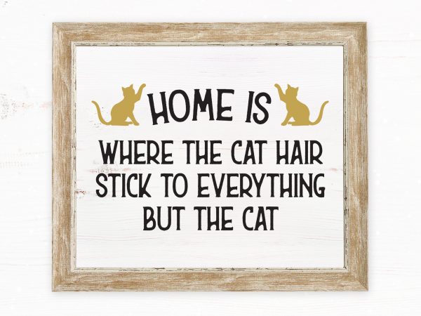 Home is where the cat hair stick to everything but the cat graphic t-shirt design