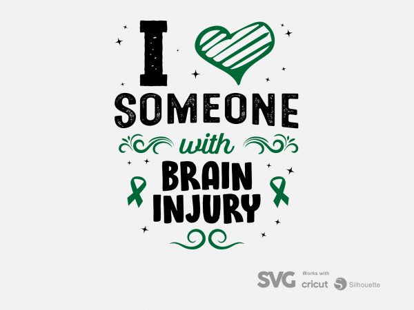 I love someone with brain injury svg – awareness – brain injury – t-shirt design for commercial use