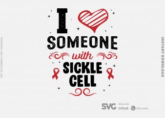 I Love Someone With Sickle Cell SVG – Cancer – Awareness – buy t shirt design for commercial use