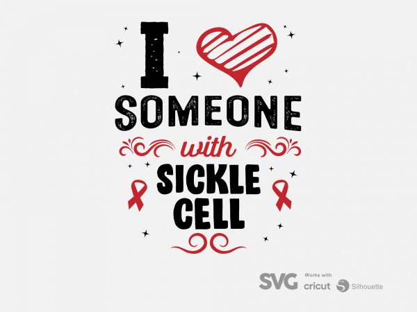 I love someone with sickle cell svg – cancer – awareness – buy t shirt design for commercial use
