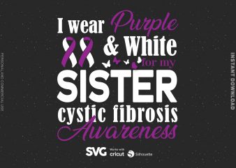I Wear Purple & White For My Sister cystic fibrosis SVG – Cancer – Awareness – t shirt design for purchase
